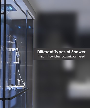 Different Types of Shower That Provides Luxurious Feel - Showers for Bathroom