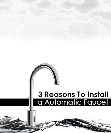 3 Reasons To Install a Automatic Faucets